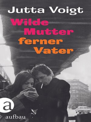 cover image of Wilde Mutter, ferner Vater